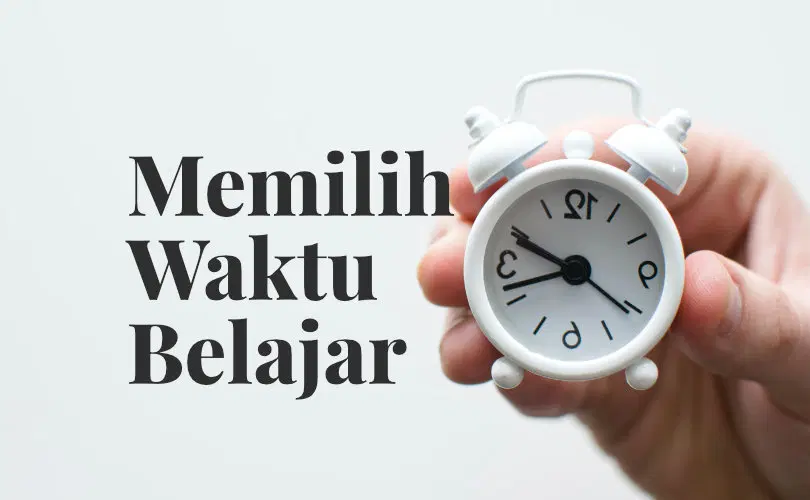 Rekomendasi Waktu Paling Tepat Buat Belajar